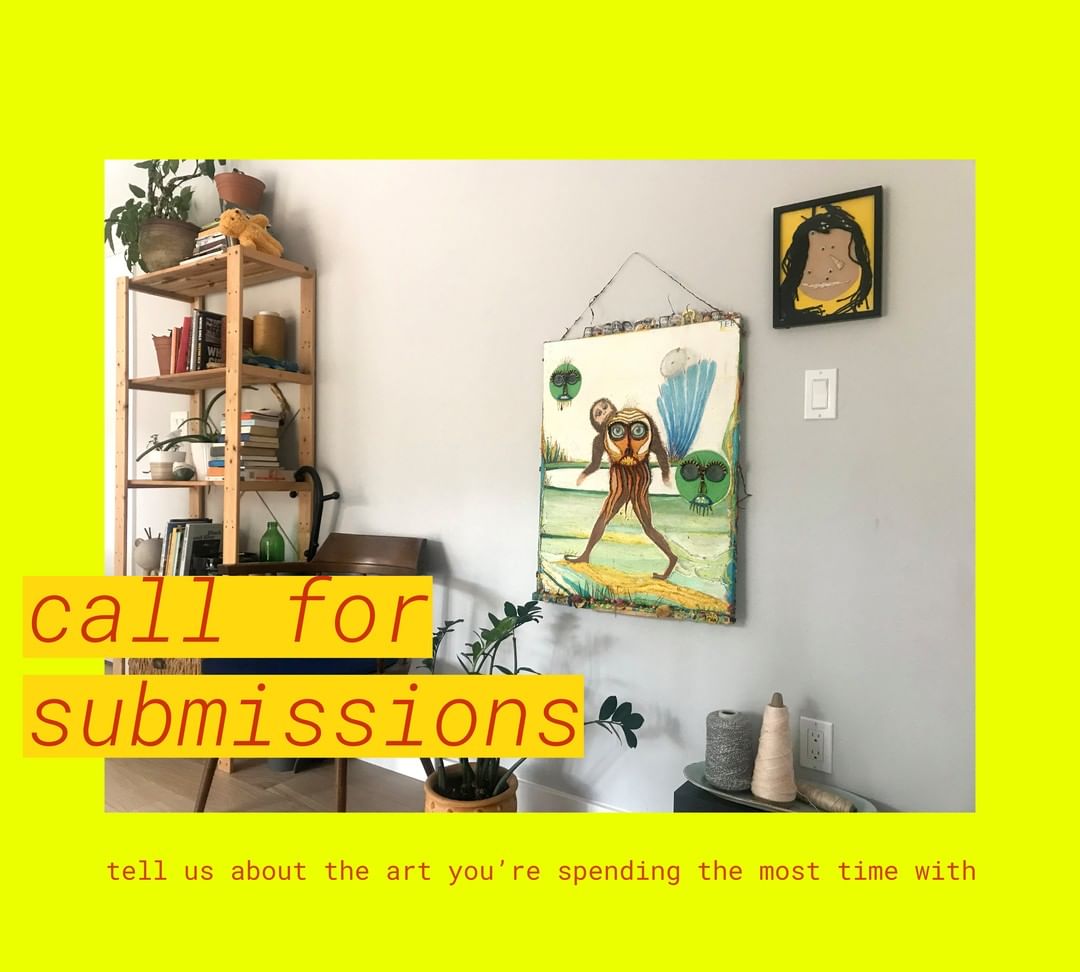 A domestic interior with two pictures on the wall and superimposed words: ‘call for submissions, tell us about the art you’re spending the most time with’.